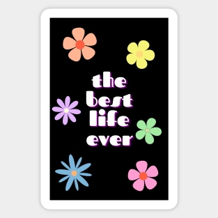 the best life ever 1 Sticker